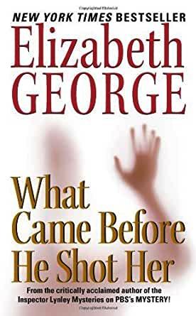 What Came Before He Shot Her (Inspector Lynley Mysteries 14)